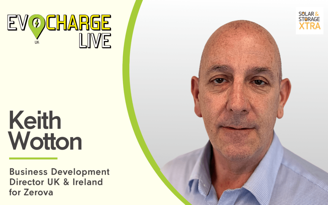 Interview with Keith Wotton, Business Development Director UK & Ireland for Zerova
